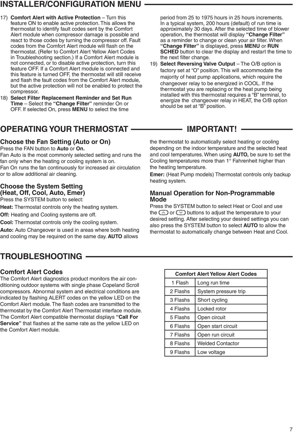 Fault codes from the Comfort Alert module will flash on the thermostat. (Refer to Comfort Alert Yellow Alert Codes in Troubleshooting section.