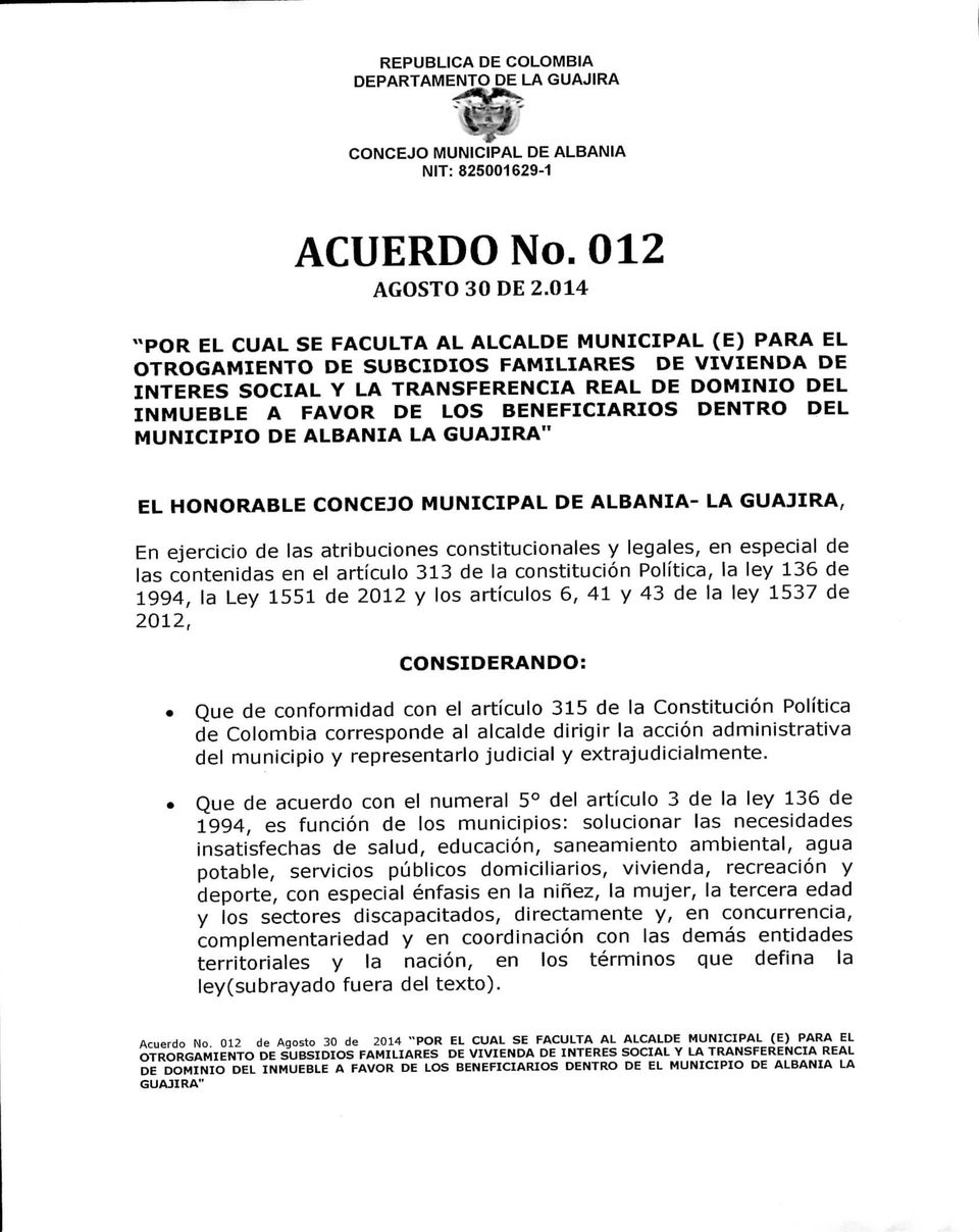 BENEFICIARIOS DENTRO DEL MUNICIPIO DE ALBANIA LA EL HONORABLE - LA GUAJIRA, En ejercicio de las atribuciones constitucionales y legales, en especial de las contenidas en el artículo 313 de la