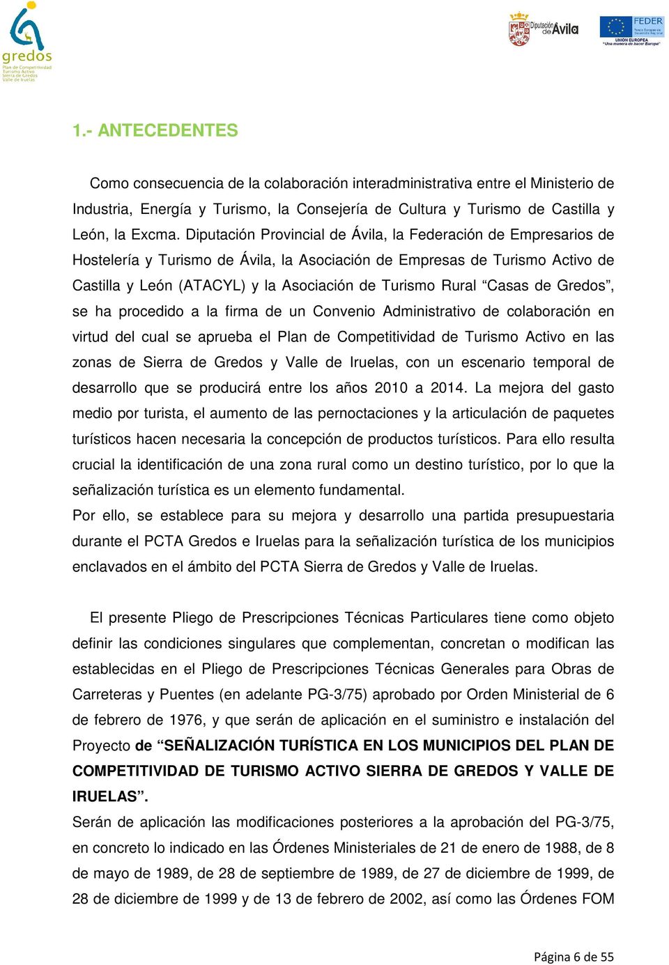 Casas de Gredos, se ha procedido a la firma de un Convenio Administrativo de colaboración en virtud del cual se aprueba el Plan de Competitividad de Turismo Activo en las zonas de Sierra de Gredos y