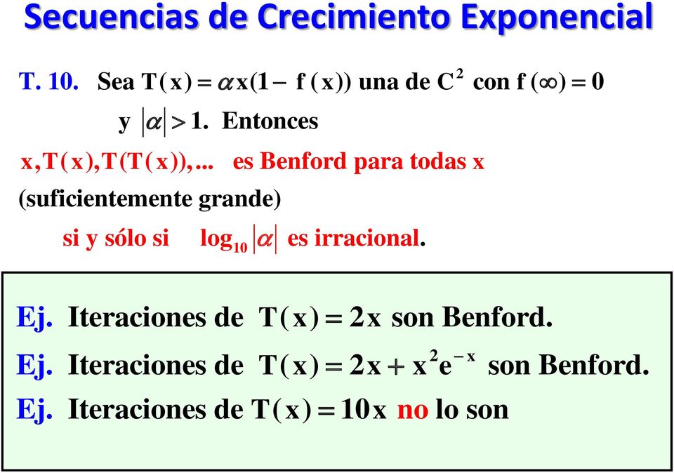 .. es Benford para todas x (suficientemente grande) si y sólo si log es 10 irracional.
