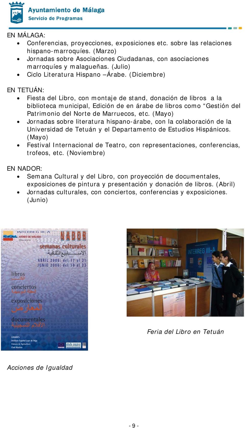 (Diciembre) EN TETUÁN: Fiesta del Libro, con montaje de stand, donación de libros a la biblioteca municipal, Edición de en árabe de libros como Gestión del Patrimonio del Norte de Marruecos, etc.