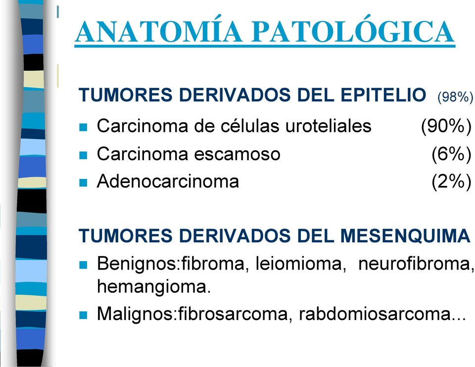 (2%) TUMORES DERIVADOS DEL MESENQUIMA Benignos:fibroma, leiomioma,