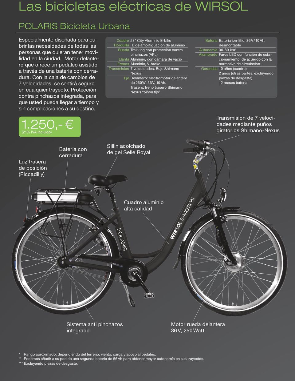 Protección contra pinchazos integrada, para que usted pueda llegar a tiempo y sin complicaciones a su destino. 1.250,- Cuadro 28 City Aluminio E-bike Horquilla H.