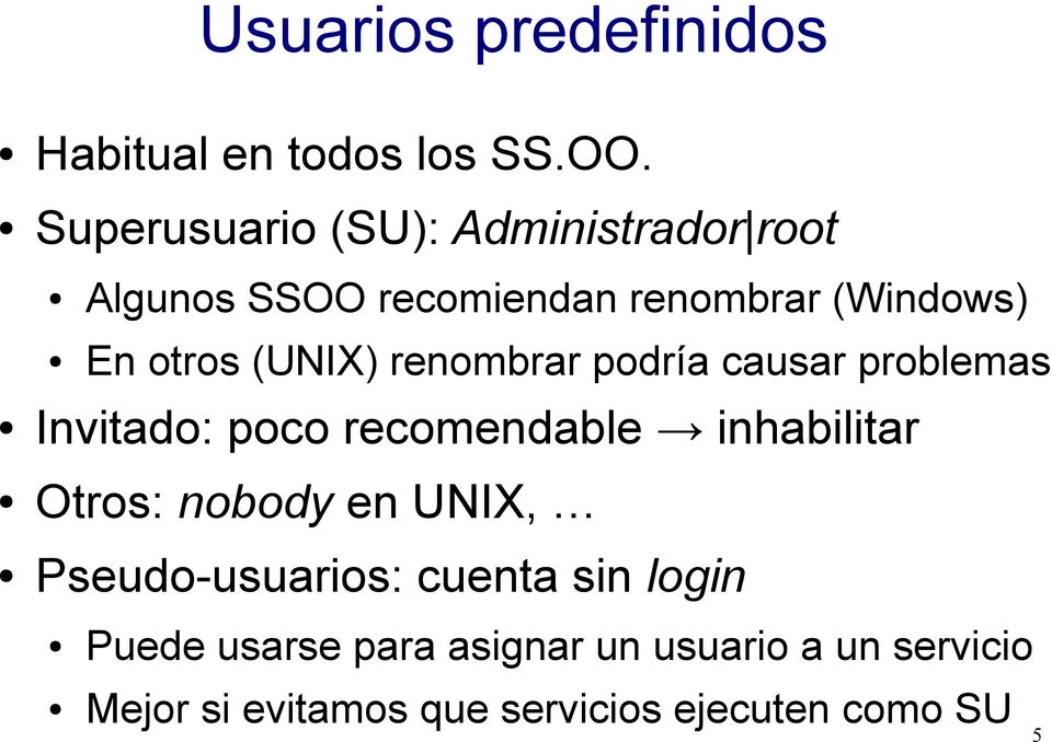 (UNIX) renombrar podría causar problemas Invitado: poco recomendable inhabilitar Otros: nobody