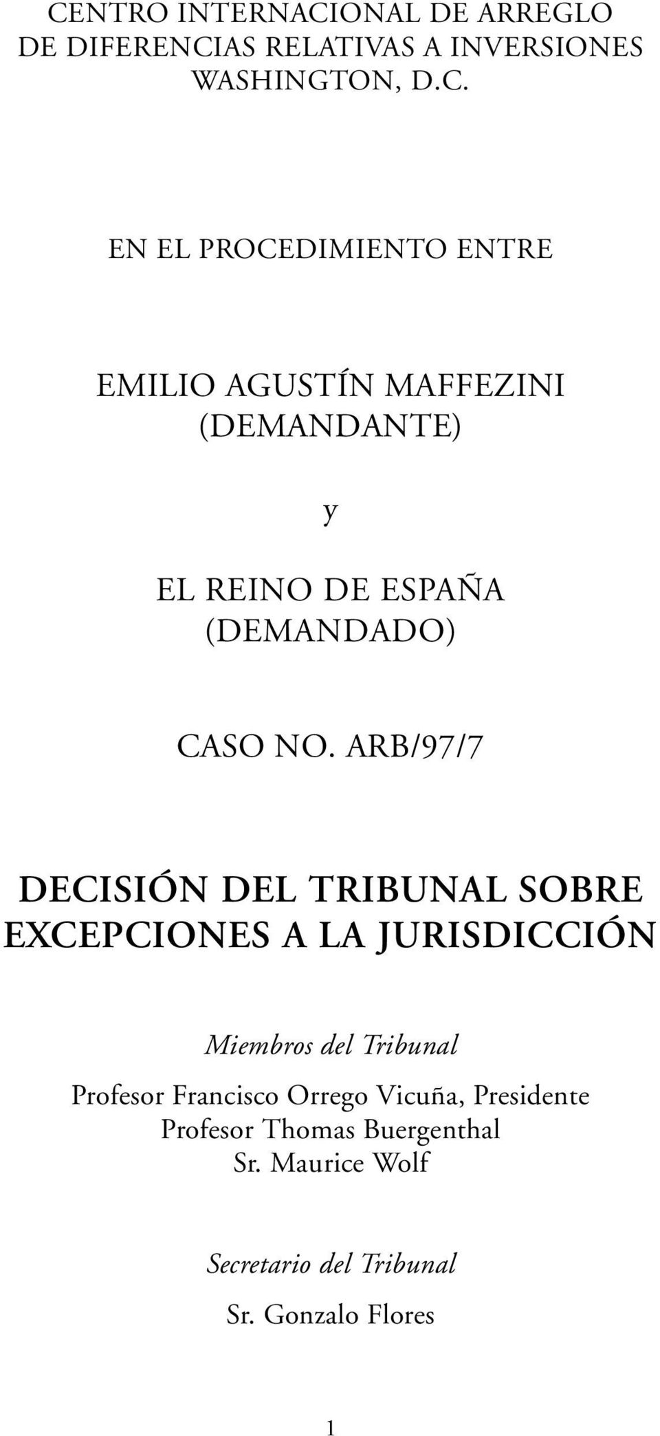 ARB/97/7 DECISIÓN DEL TRIBUNAL SOBRE EXCEPCIONES A LA JURISDICCIÓN Miembros del Tribunal Profesor