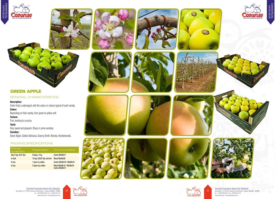 Varieties: Green Apple: Golden Delicious, Granny Smith, Reineta, Verdedoncella.