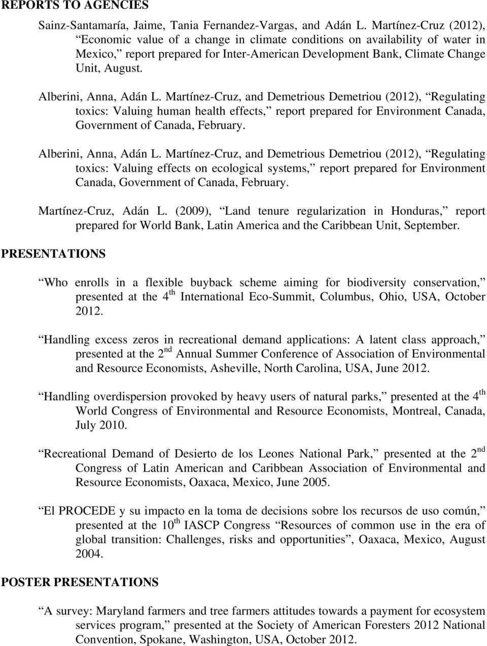 Alberini, Anna, Adán L. Martínez-Cruz, and Demetrious Demetriou (2012), Regulating toxics: Valuing human health effects, report prepared for Environment Canada, Government of Canada, February.