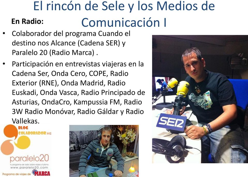 Participación en entrevistas viajeras en la Cadena Ser, Onda Cero, COPE, Radio Exterior (RNE), Onda