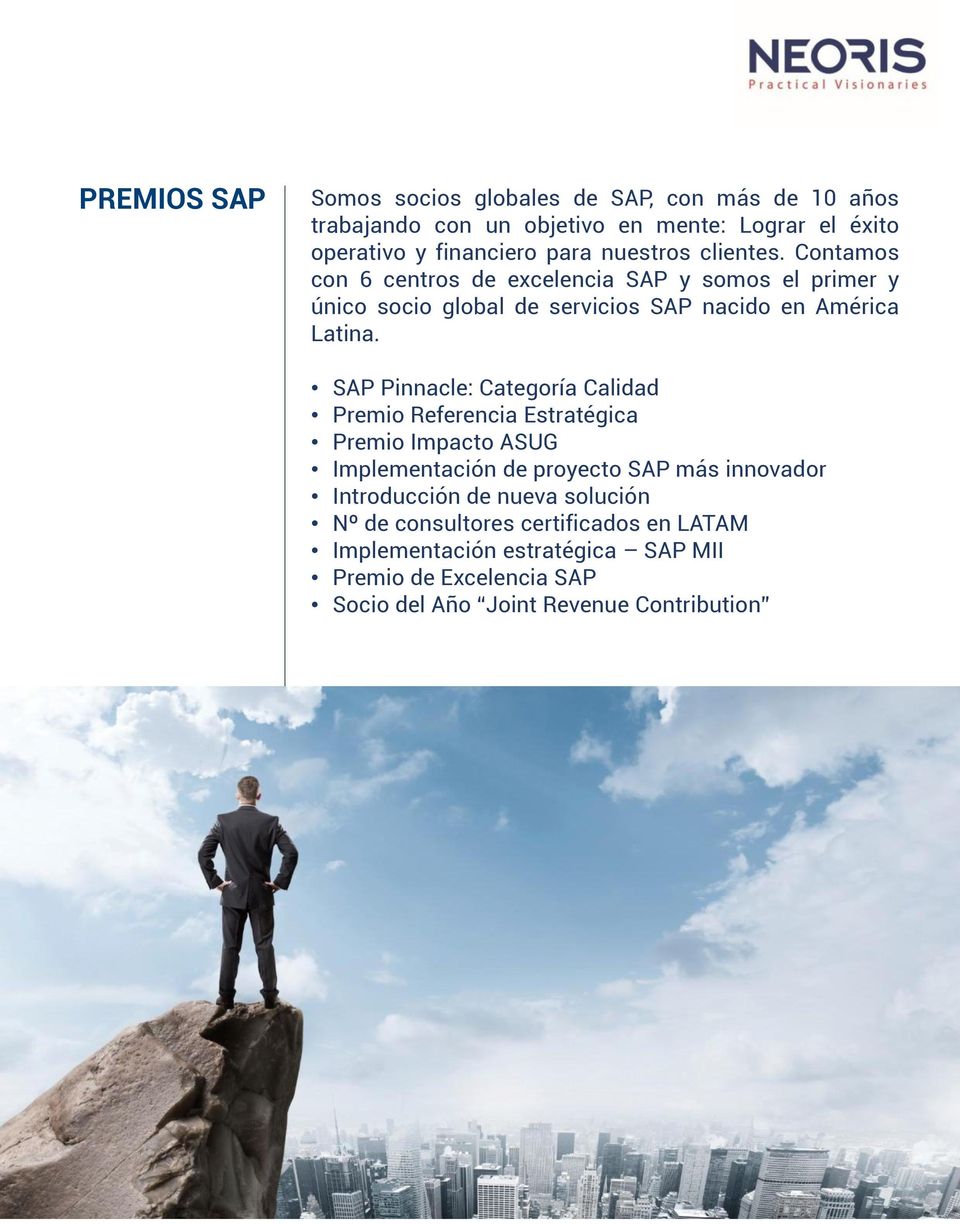 SAP Pinnacle: Categoría Calidad Premio Referencia Estratégica Premio Impacto ASUG Implementación de proyecto SAP más innovador Introducción de