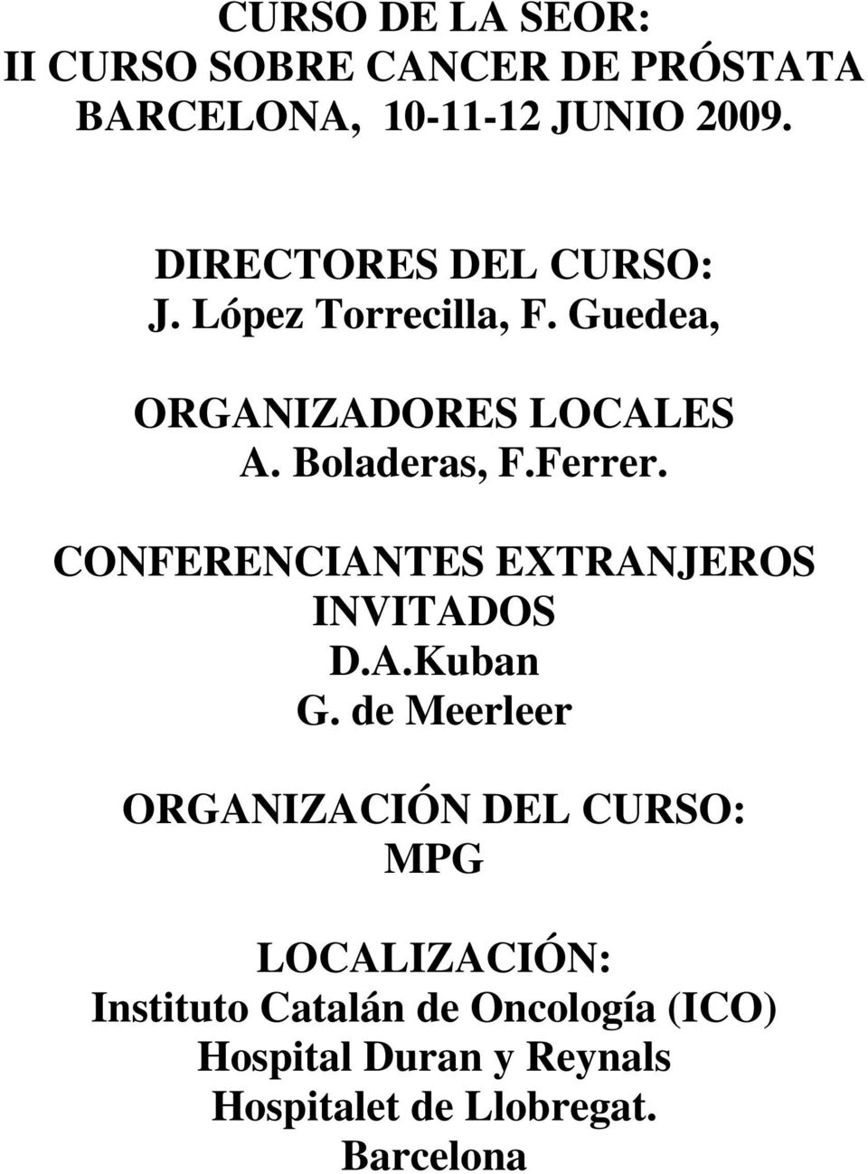 Ferrer. CONFERENCIANTES EXTRANJEROS INVITADOS D.A.Kuban G.