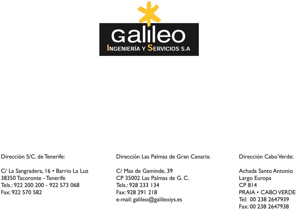 CP 35002 Las Palmas de G. C. Tels.: 928 233 134 Fax: 928 291 218 e-mail: galileo@galileoiys.