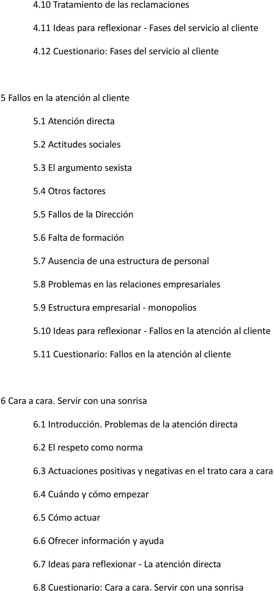 8 Problemas en las relaciones empresariales 5.9 Estructura empresarial - monopolios 5.10 Ideas para reflexionar - Fallos en la atención al cliente 5.