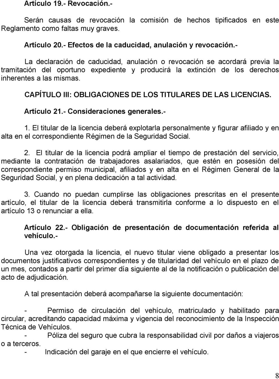 CAPÍTULO III: OBLIGACIONES DE LOS TITULARES DE LAS LICENCIAS. Artículo 21.- Consideraciones generales.- 1.