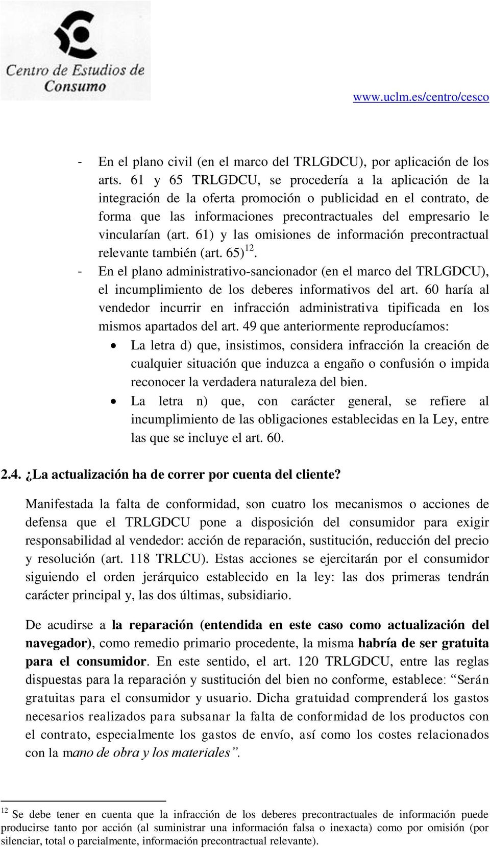 61) y las omisiones de información precontractual relevante también (art. 65) 12.