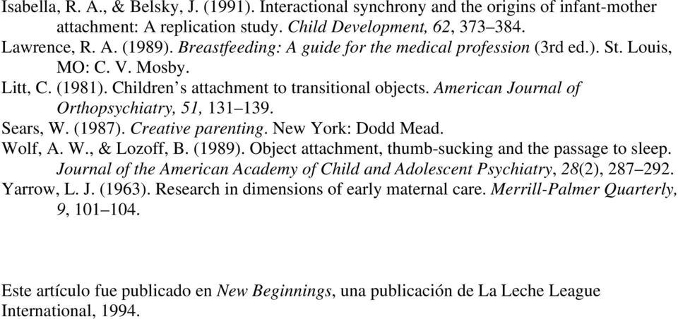 American Journal of Orthopsychiatry, 51, 131 139. Sears, W. (1987). Creative parenting. New York: Dodd Mead. Wolf, A. W., & Lozoff, B. (1989).