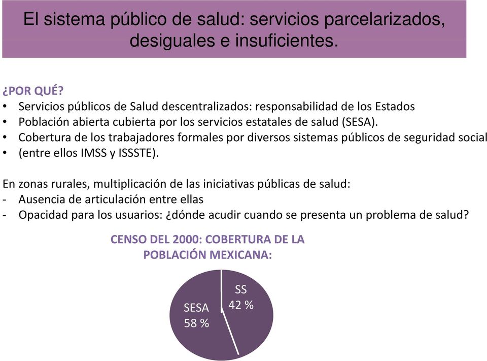 Cobertura de los trabajadores formales por diversos sistemas públicos de seguridad social (entre ellos IMSS y ISSSTE).