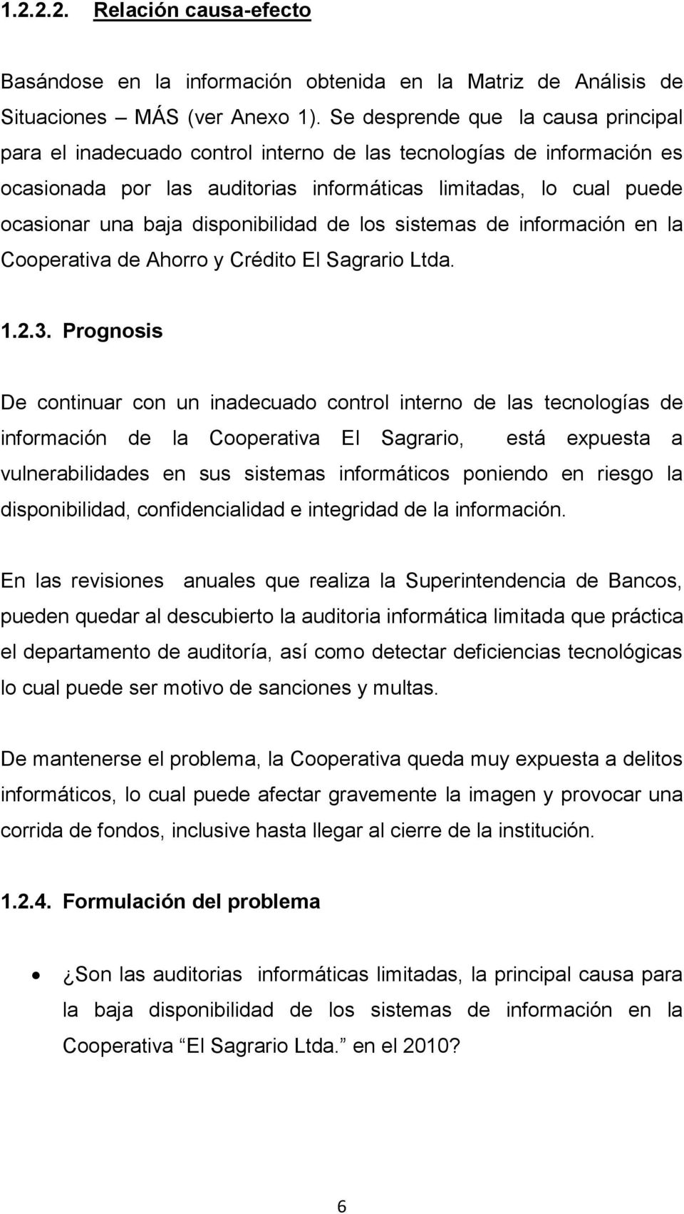 disponibilidad de los sistemas de información en la Cooperativa de Ahorro y Crédito El Sagrario Ltda. 1.2.3.