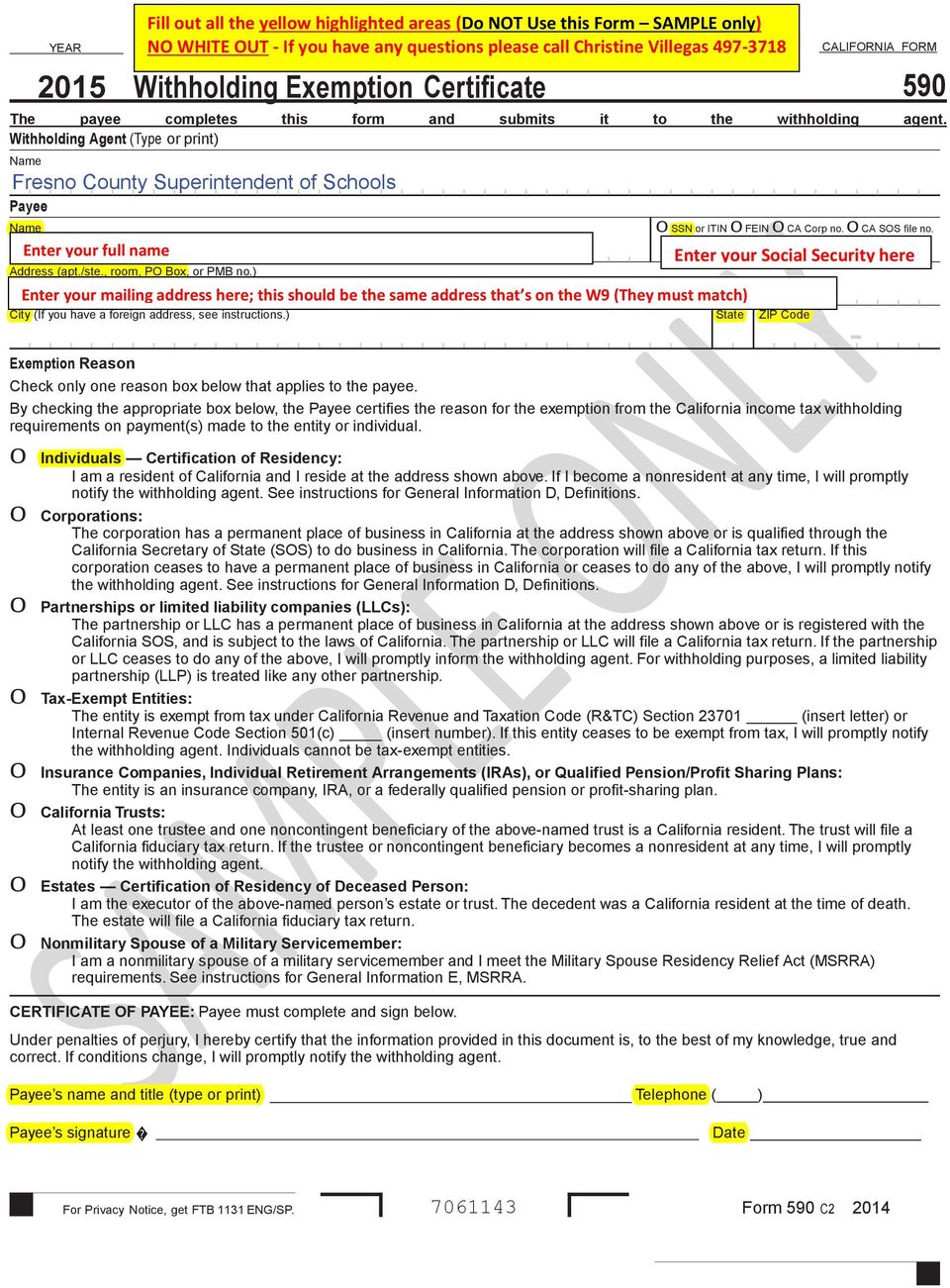 ) Fill out all the yellow highlighted areas (Do NOT Use this Form SAMPLE only) NO WHITE OUT - If you have any questions please call Christine Villegas 497-3718 Enter your mailing address here; this