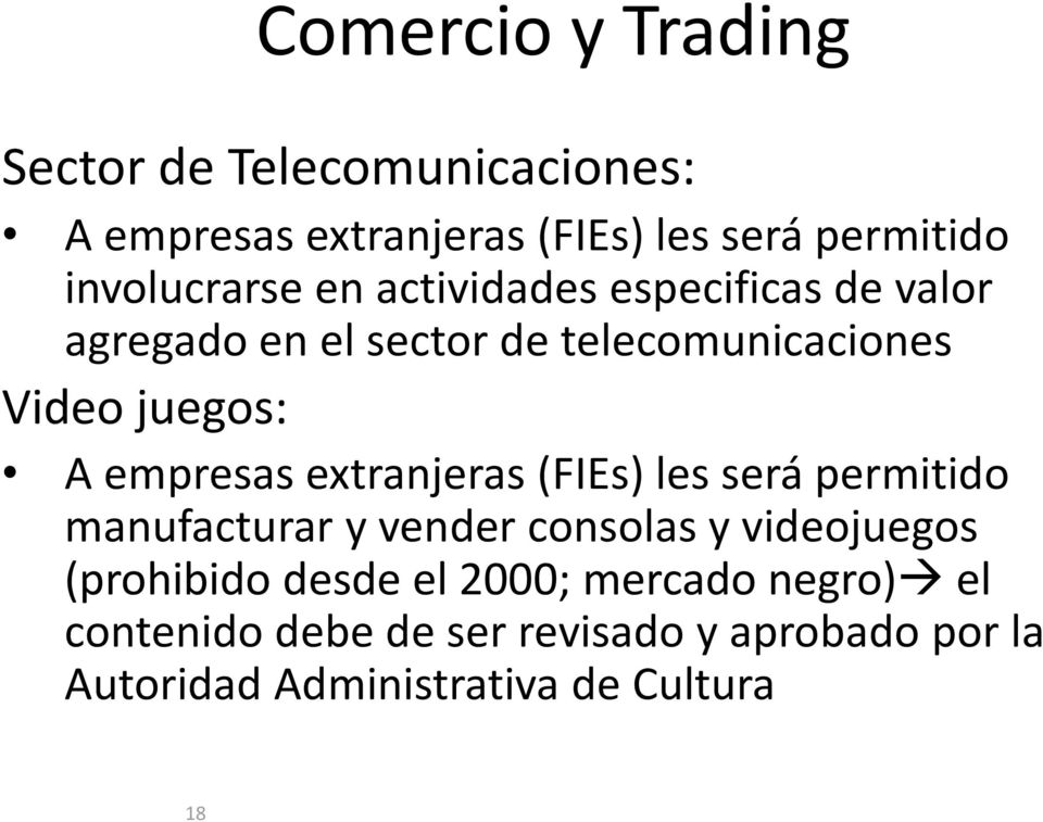 A empresas extranjeras (FIEs) les será permitido manufacturar y vender consolas y videojuegos (prohibido