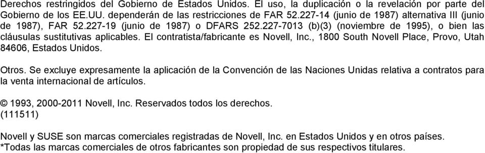 El contratista/fabricante es Novell, Inc., 1800 South Novell Place, Provo, Utah 84606, Estados Unidos. Otros.