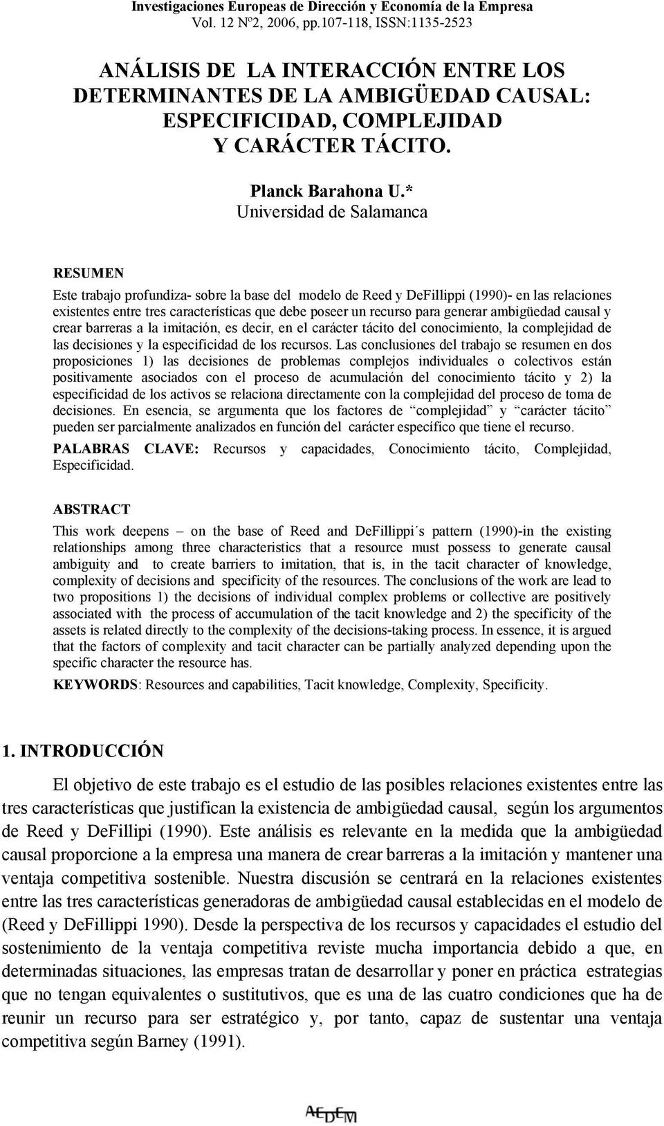 * Universidad de Salamanca RESUMEN Este trabajo profundiza- sobre la base del modelo de Reed y DeFillippi (1990)- en las relaciones existentes entre tres características que debe poseer un recurso