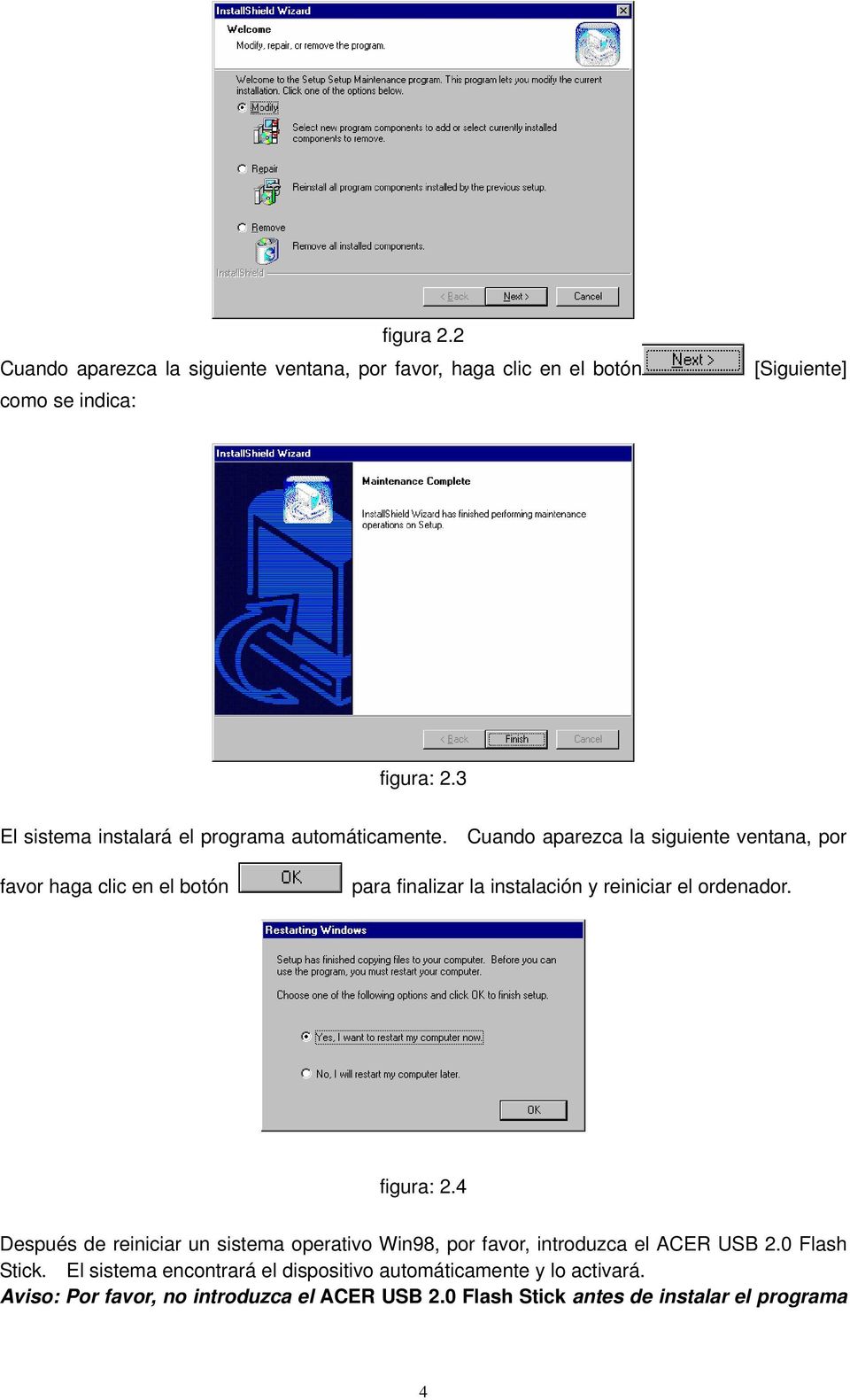 Cuando aparezca la siguiente ventana, por favor haga clic en el botón para finalizar la instalación y reiniciar el ordenador. figura: 2.