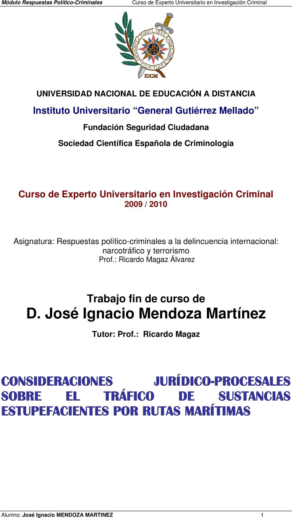 narcotráfico y terrorismo Prof.: Ricardo Magaz Álvarez Trabajo fin de curso de D. José Ignacio Mendoza Martínez Tutor: Prof.