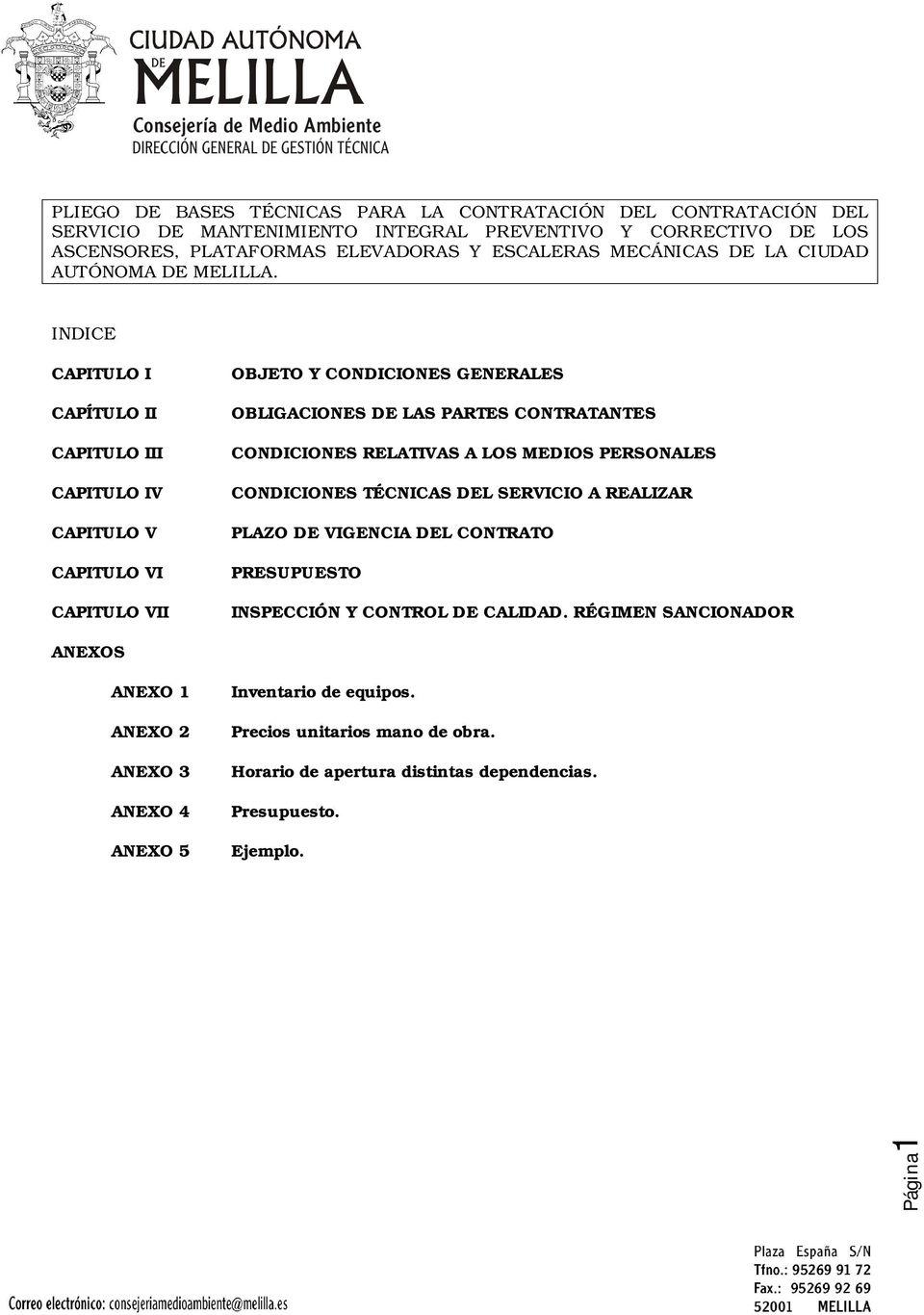 INDICE CAPITULO I CAPÍTULO II CAPITULO III CAPITULO IV CAPITULO V CAPITULO VI CAPITULO VII OBJETO Y CONDICIONES GENERALES OBLIGACIONES DE LAS PARTES CONTRATANTES CONDICIONES RELATIVAS A