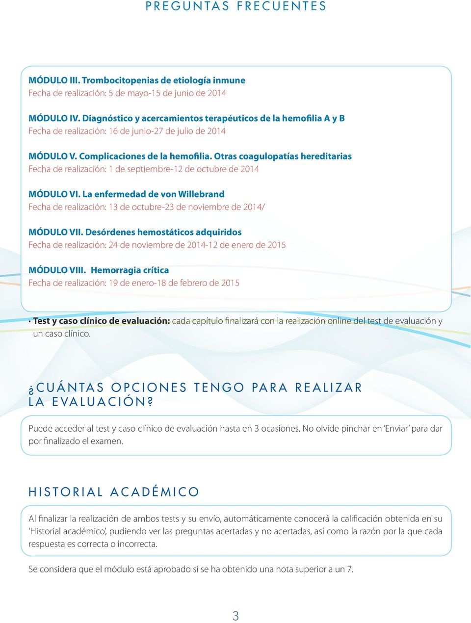 Otras coagulopatías hereditarias Fecha de realización: 1 de septiembre-12 de octubre de 2014 MÓDULO VI.
