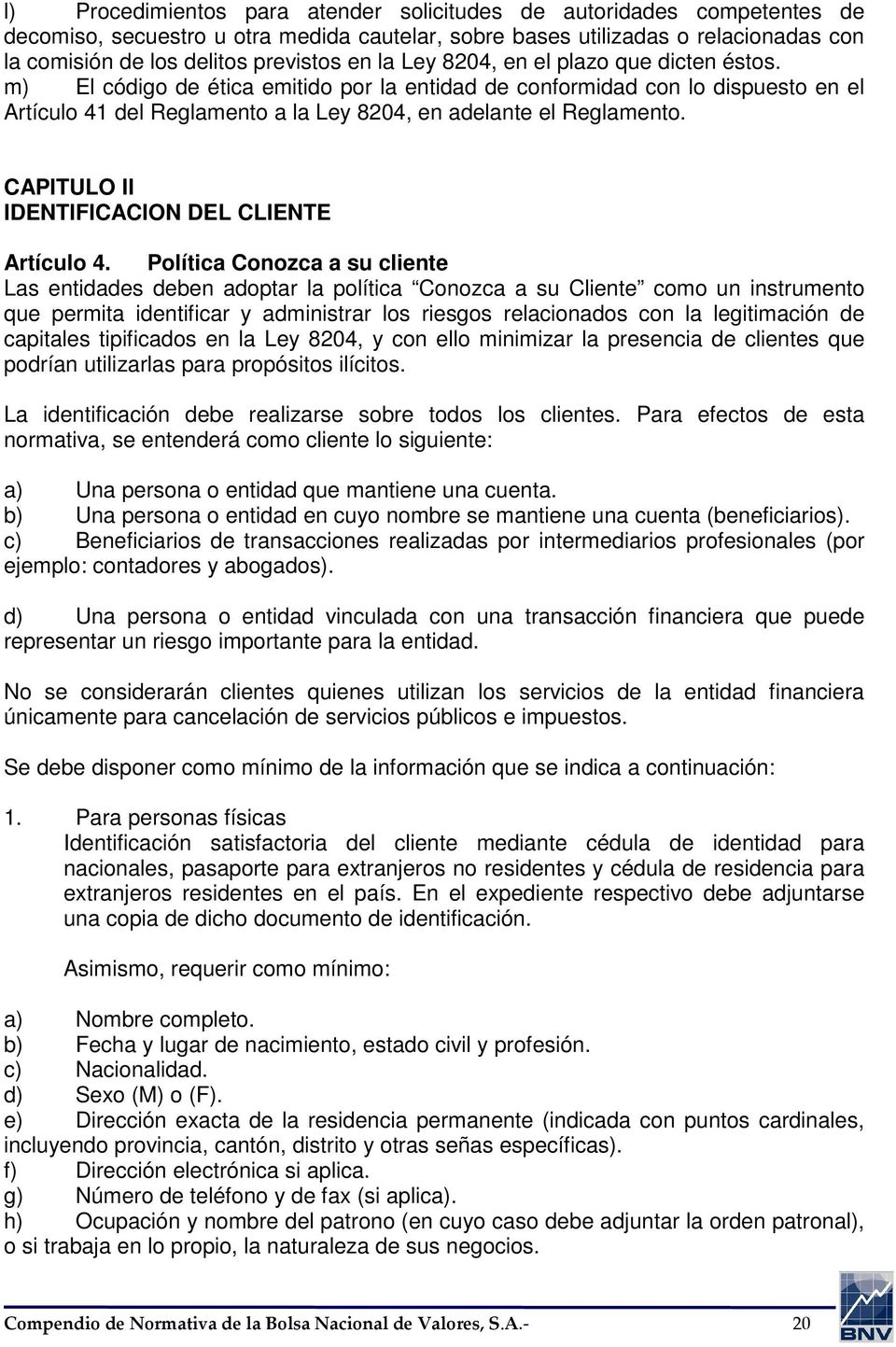 CAPITULO II IDENTIFICACION DEL CLIENTE Artículo 4.