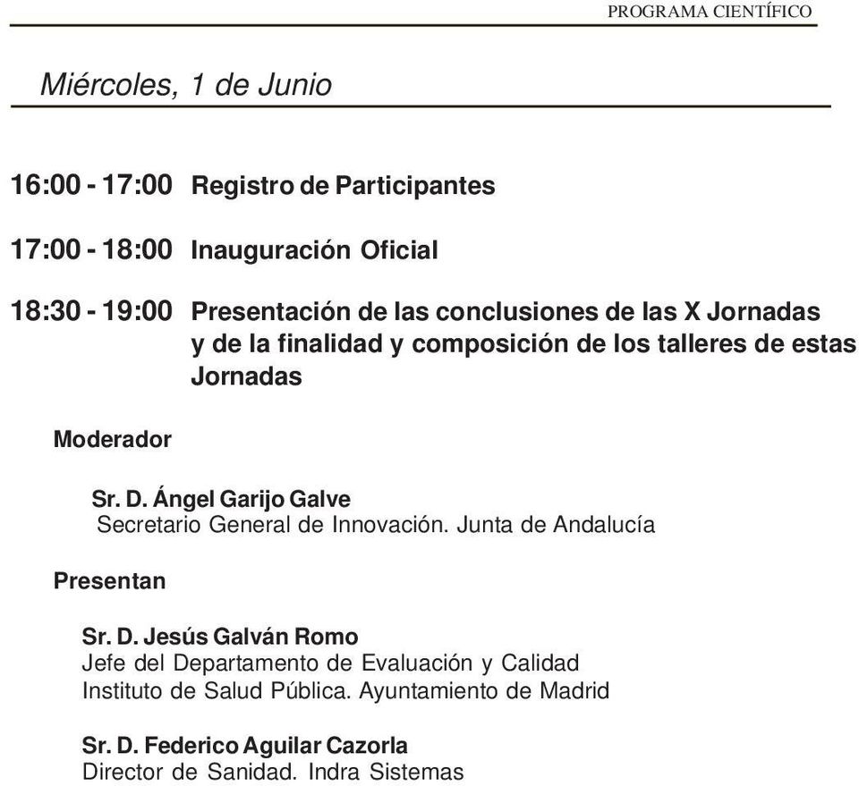 Ángel Garijo Galve Secretario General de Innovación. Junta de Andalucía Presentan Sr. D.