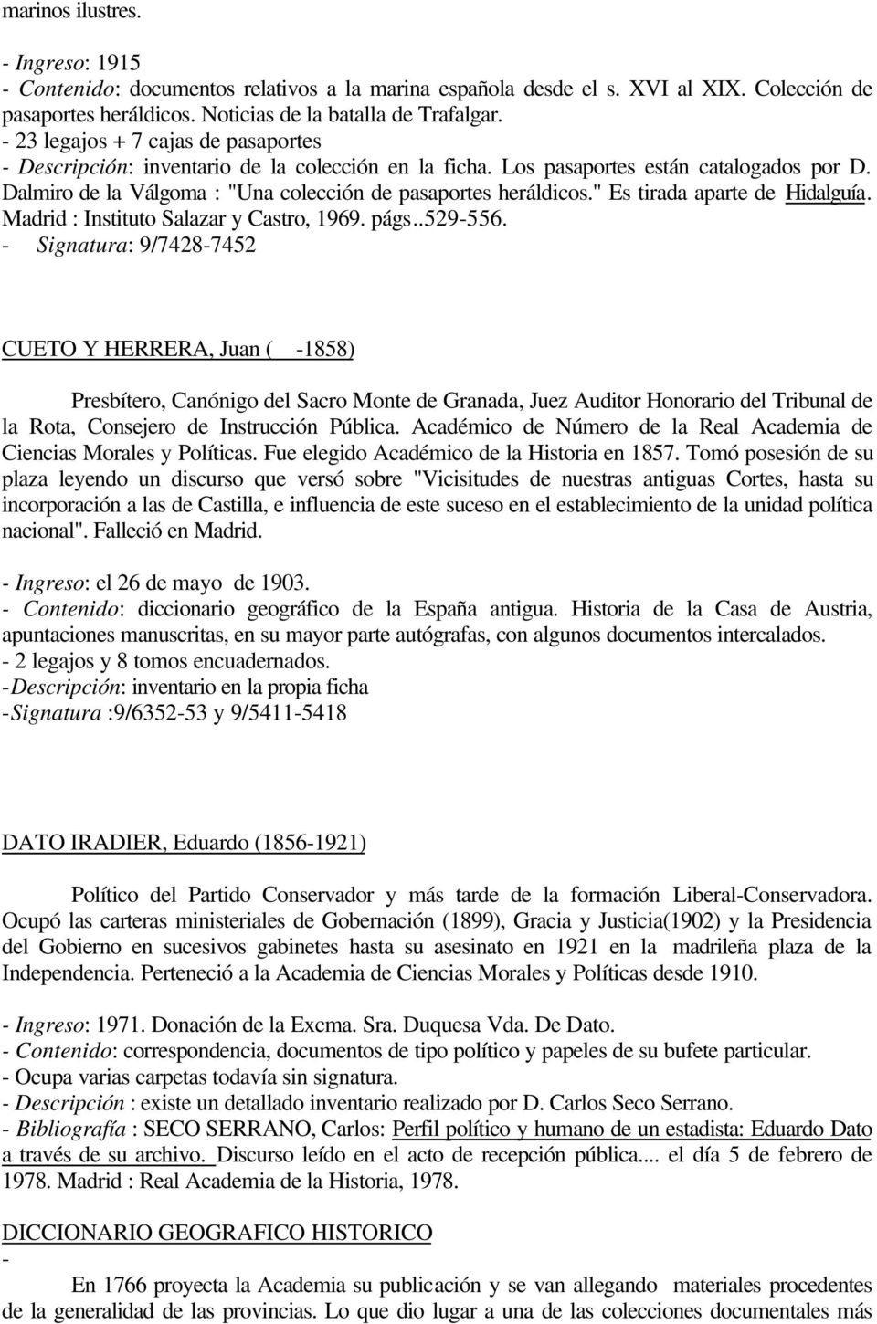 " Es tirada aparte de Hidalguía. Madrid : Instituto Salazar y Castro, 1969. págs..529-556.