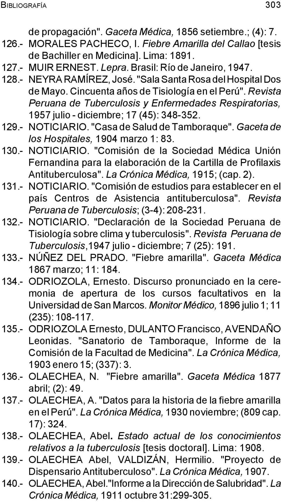 Revista Peruana de Tuberculosis y Enfermedades Respiratorias, 1957 julio - diciembre; 17 (45): 348-352. 129.- NOTICIARIO. "Casa de Salud de Tamboraque". Gaceta de los Hospitales, 1904 marzo 1: 83.