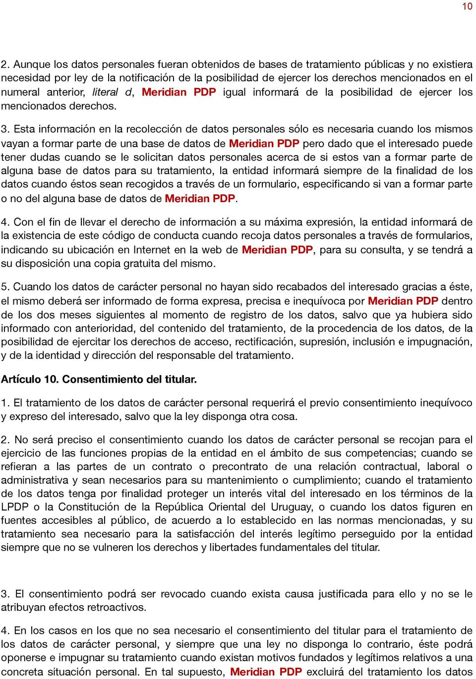anterior, literal d, Meridian PDP igual informará de la posibilidad de ejercer los mencionados derechos. 3.