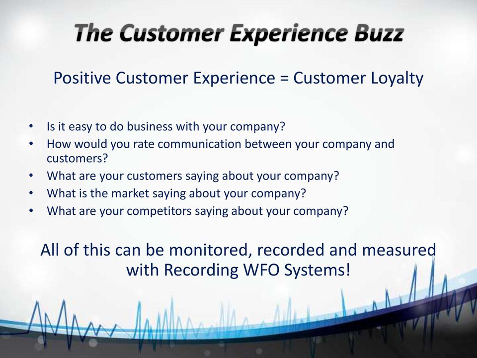 What are your customers saying about your company? What is the market saying about your company?