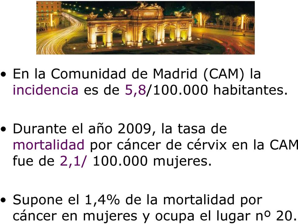 Durante el año 2009, la tasa de mortalidad por cáncer de cérvix