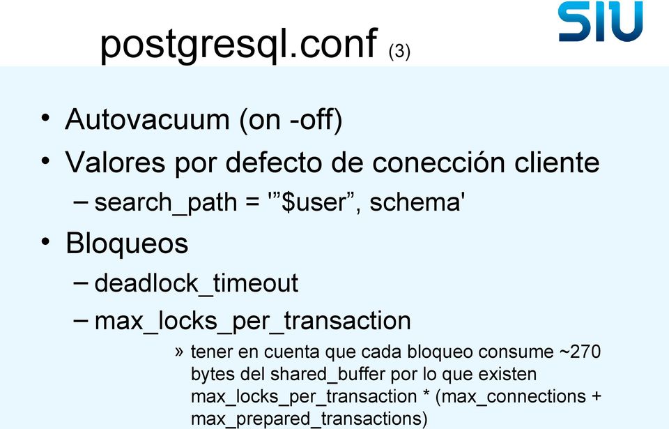 search_path = ' $user, schema' Bloqueos deadlock_timeout