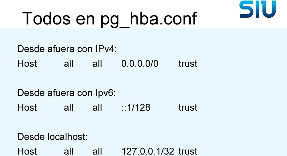 0.0.0/0 trust Desde afuera con Ipv6: Host