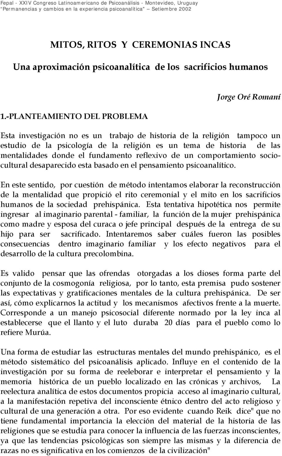 -PLANTEAMIENTO DEL PROBLEMA Jorge Oré Romaní Esta investigación no es un trabajo de historia de la religión tampoco un estudio de la psicología de la religión es un tema de historia de las