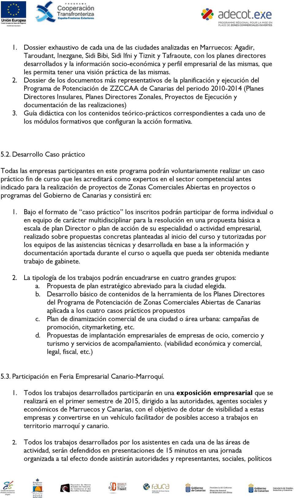 Dossier de los documentos más representativos de la planificación y ejecución del Programa de Potenciación de ZZCCAA de Canarias del periodo 2010-2014 (Planes Directores Insulares, Planes Directores