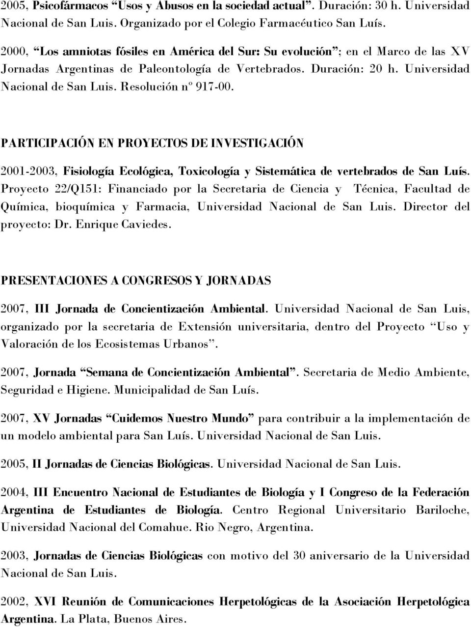 Resolución nº 917-00. PARTICIPACIÓN EN PROYECTOS DE INVESTIGACIÓN 2001-2003, Fisiología Ecológica, Toxicología y Sistemática de vertebrados de San Luís.