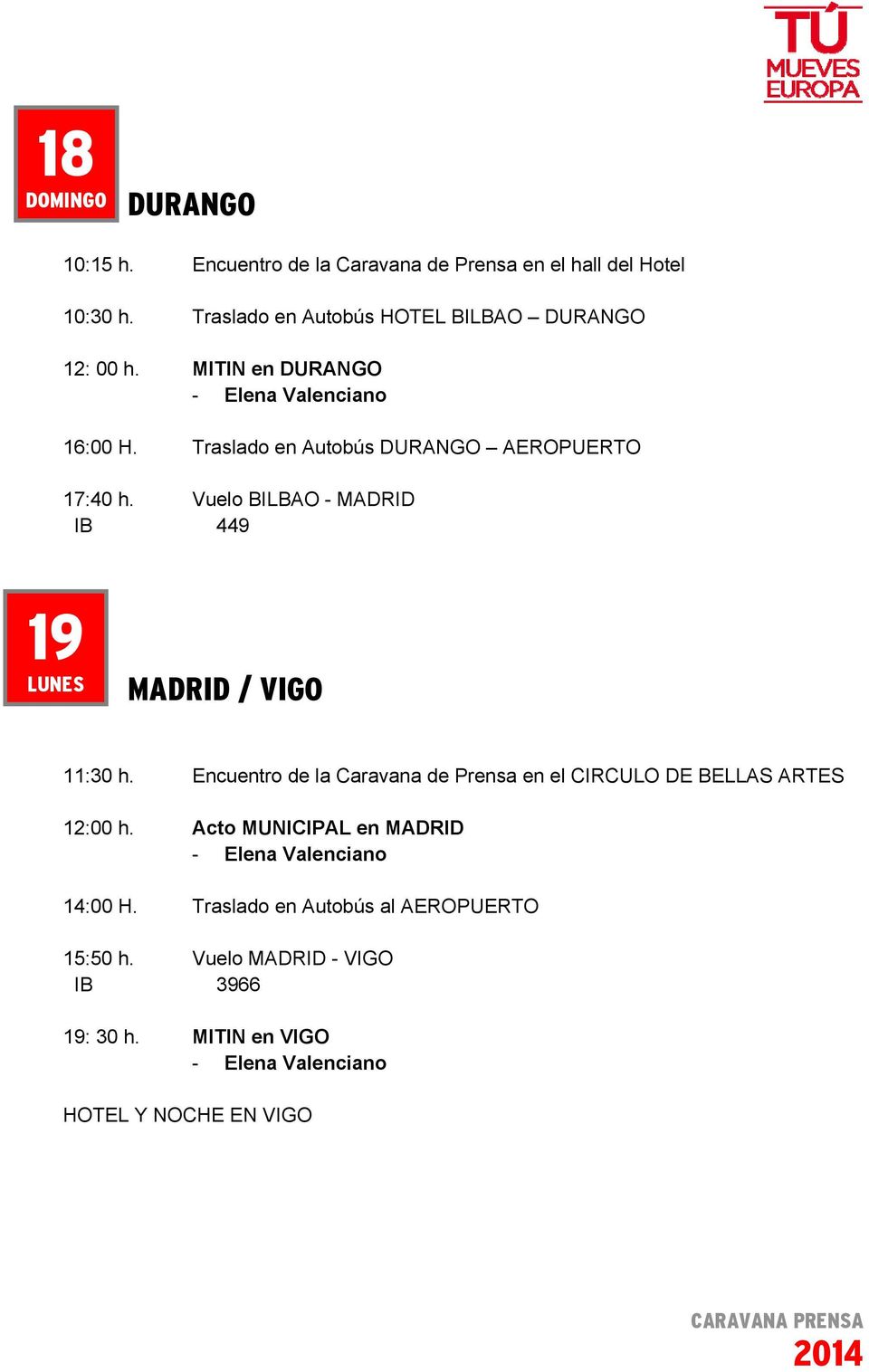 Vuelo BILBAO - MADRID IB 449 19 LUNES MADRID / VIGO 11:30 h.