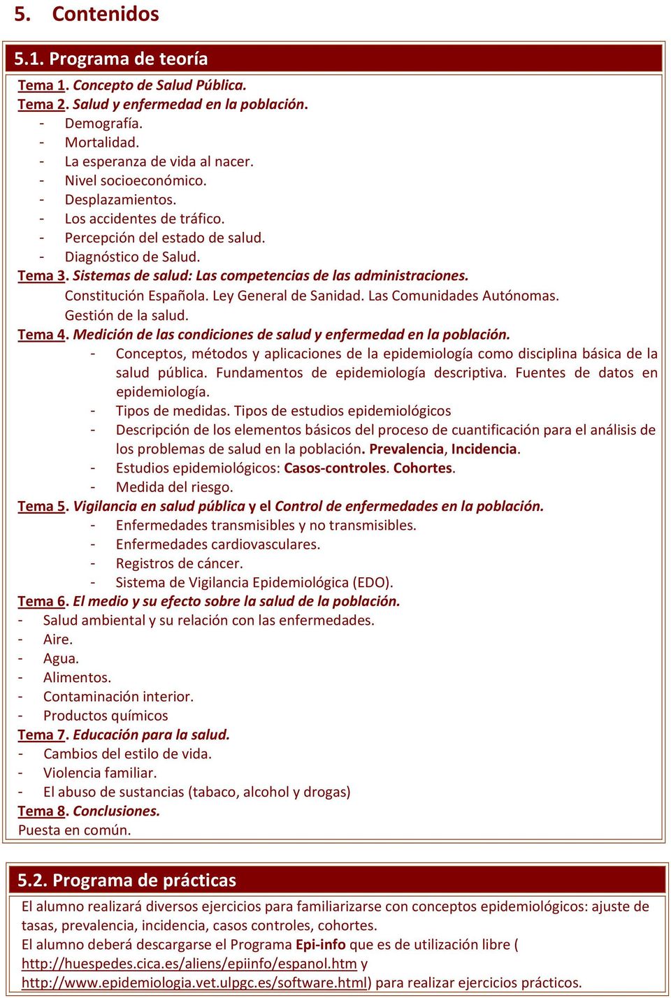 Constitución Española. Ley General de Sanidad. Las Comunidades Autónomas. Gestión de la salud. Tema 4. Medición de las condiciones de salud y enfermedad en la población.