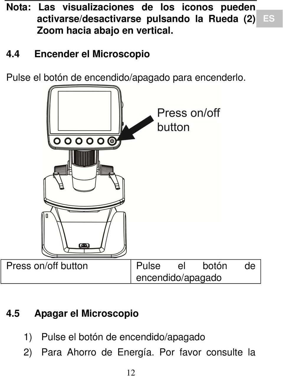 4 Encender el Microscopio Pulse el botón de encendido/apagado para encenderlo.