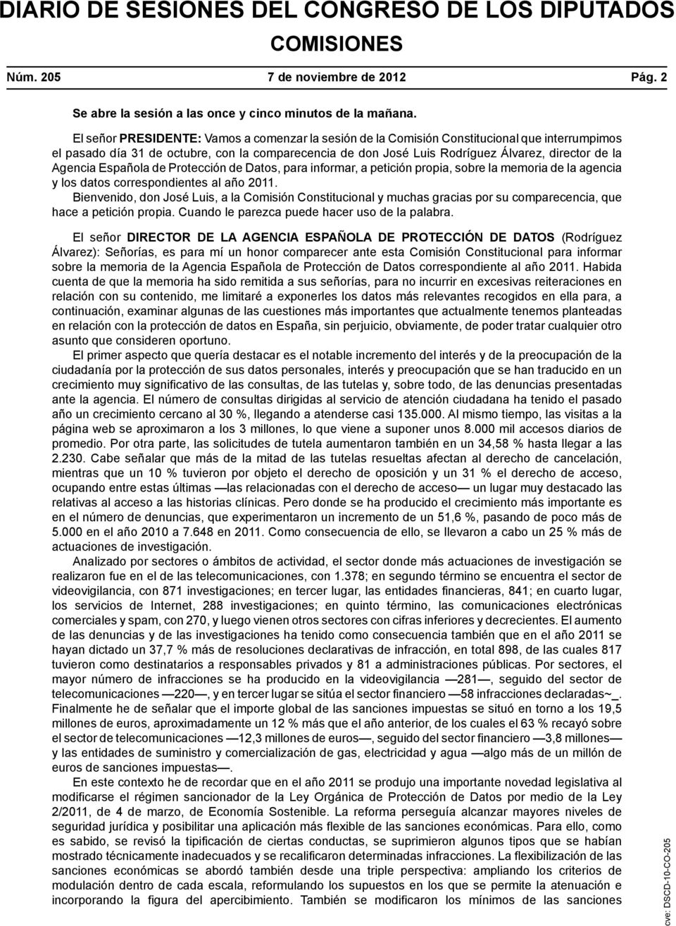 Agencia Española de Protección de Datos, para informar, a petición propia, sobre la memoria de la agencia y los datos correspondientes al año 2011.