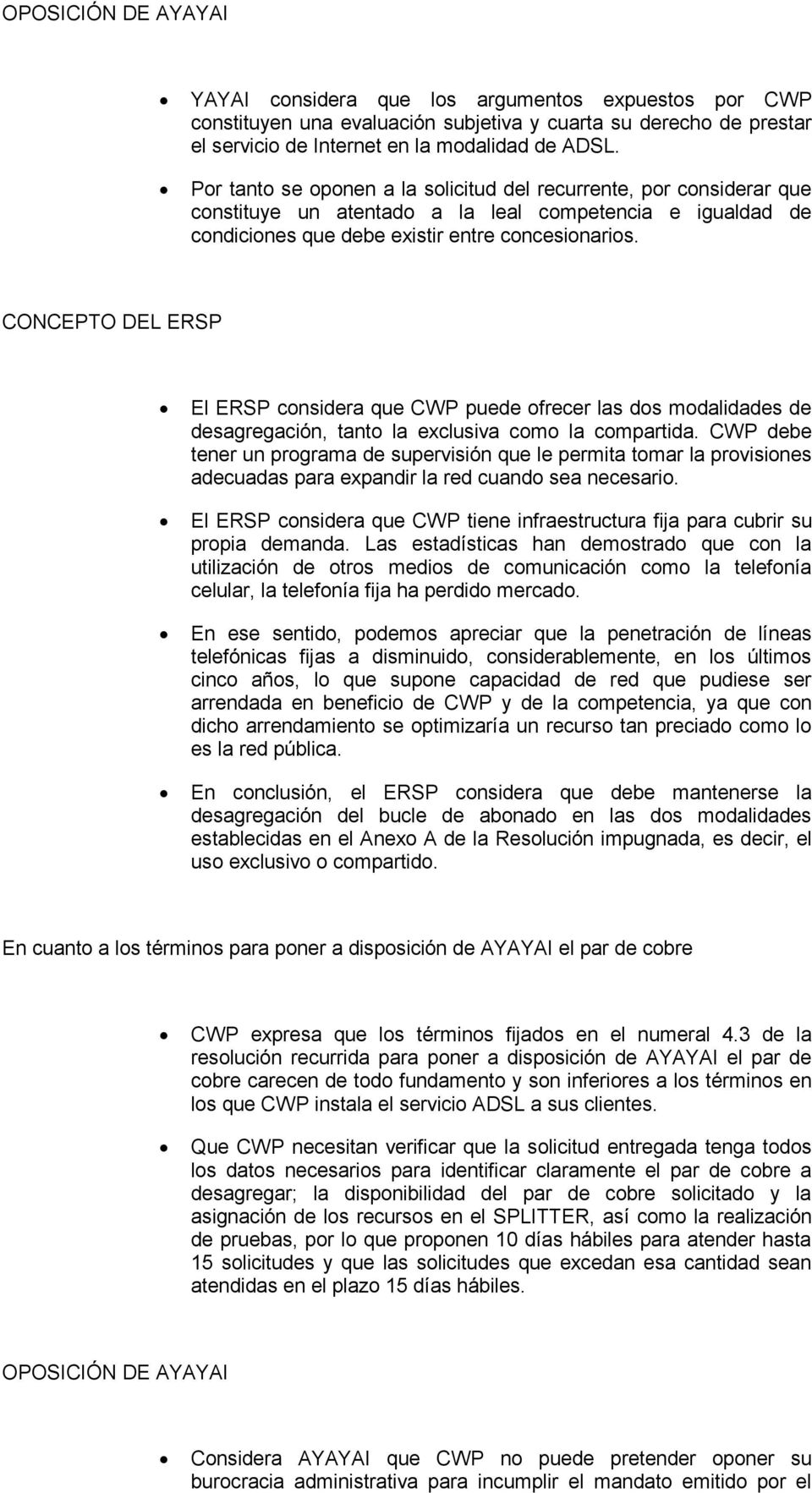 CONCEPTO DEL ERSP El ERSP considera que CWP puede ofrecer las dos modalidades de desagregación, tanto la exclusiva como la compartida.