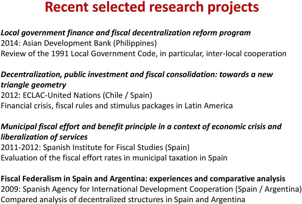 rules and stimulus packages in Latin America Municipal fiscal effort and benefit principle in a context of economic crisis and liberalization of services 2011-2012: Spanish Institute for Fiscal
