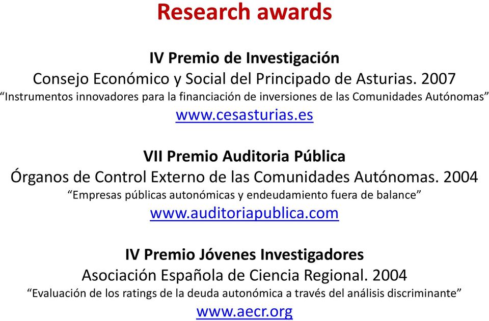 es VII Premio Auditoria Pública Órganos de Control Externo de las Comunidades Autónomas.
