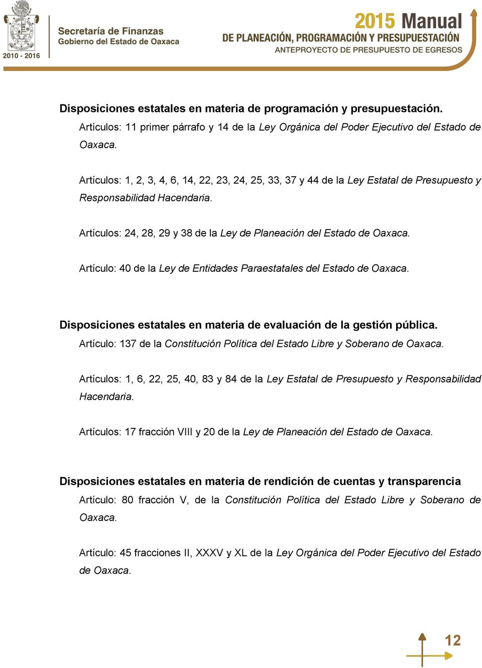 Artículo: 40 de la Ley de Entidades Paraestatales del Estado de Oaxaca. Disposiciones estatales en materia de evaluación de la gestión pública.