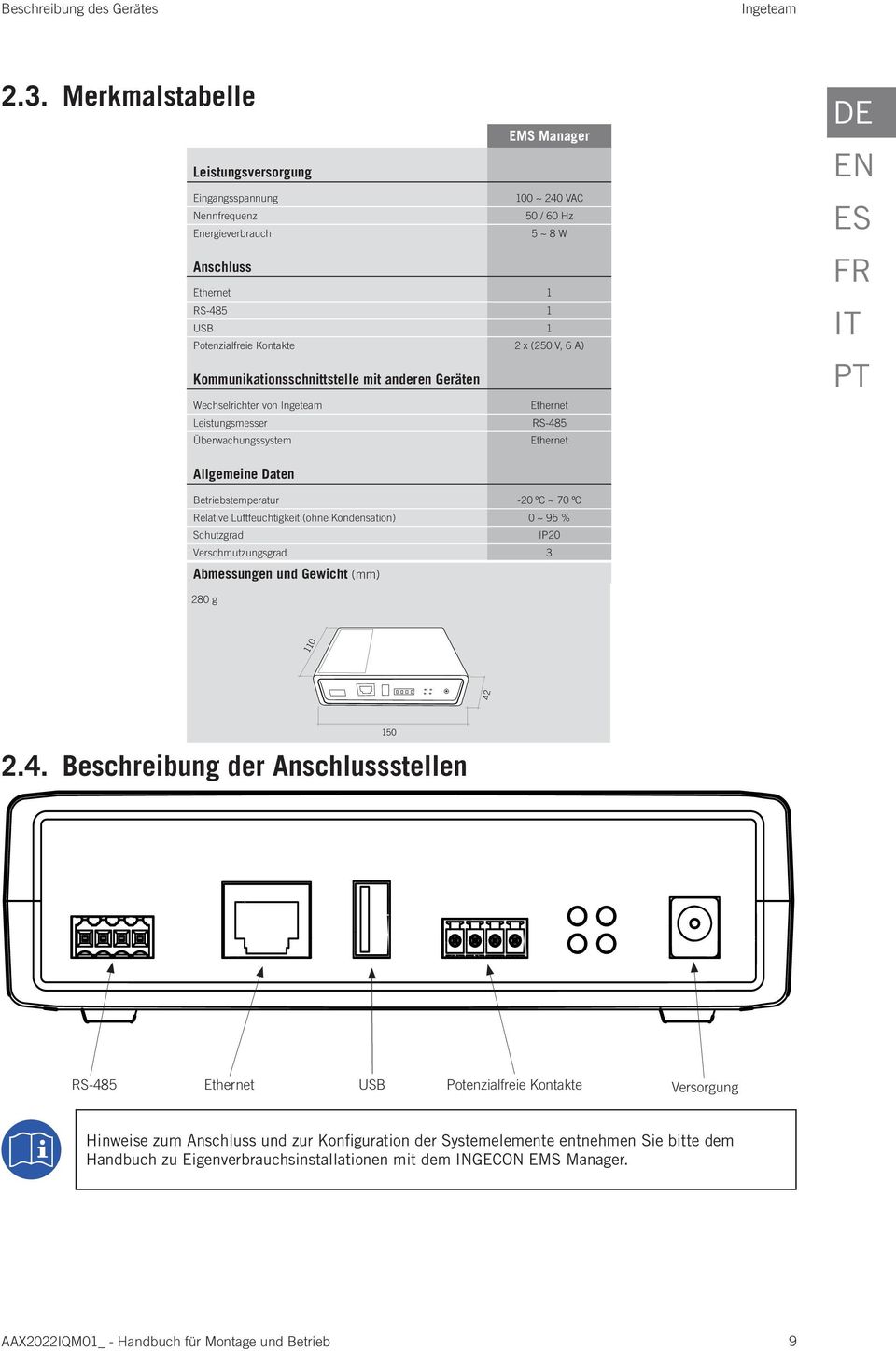 6 A) Kommunikationsschnittstelle mit anderen Geräten Wechselrichter von Ingeteam Ethernet Leistungsmesser RS-485 Überwachungssystem Ethernet DE EN ES FR IT PT Allgemeine Daten Betriebstemperatur -20